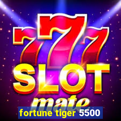 fortune tiger 5500